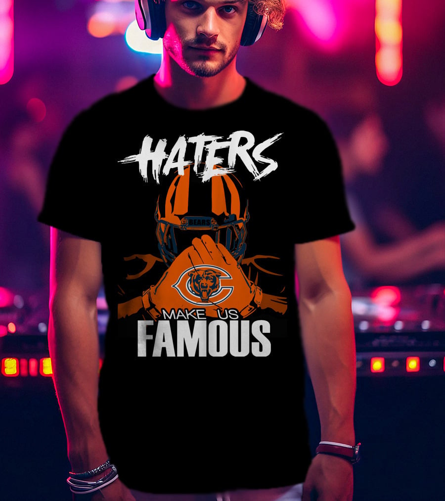 Haters Chicago Bears Make Us Famous T-Shirt