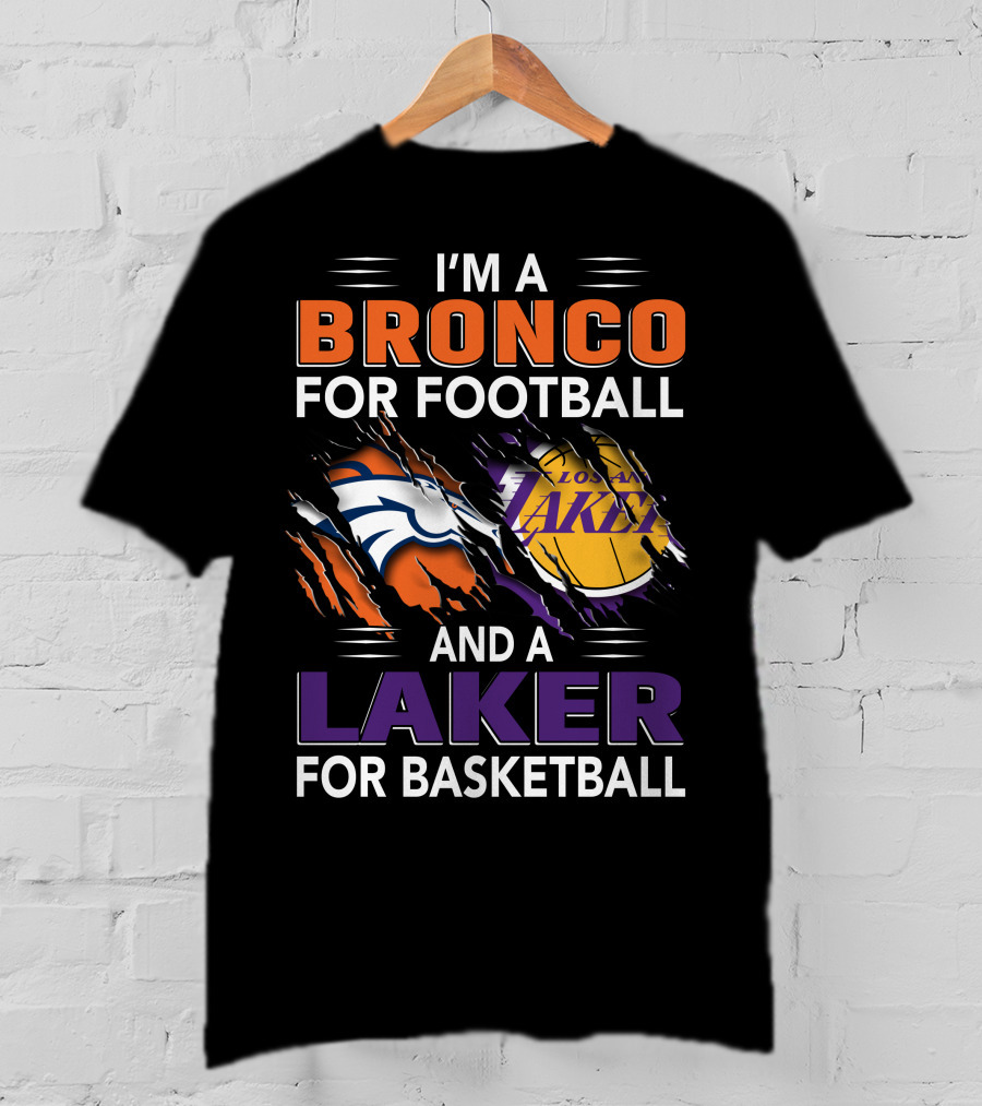 I'm A Bronco For Football And A Laker For Basketball Broncos Lakers T-Shirt