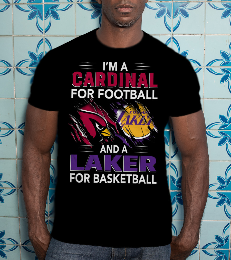 I'm A Cardinal For Football And A Laker For Basketball T-Shirt