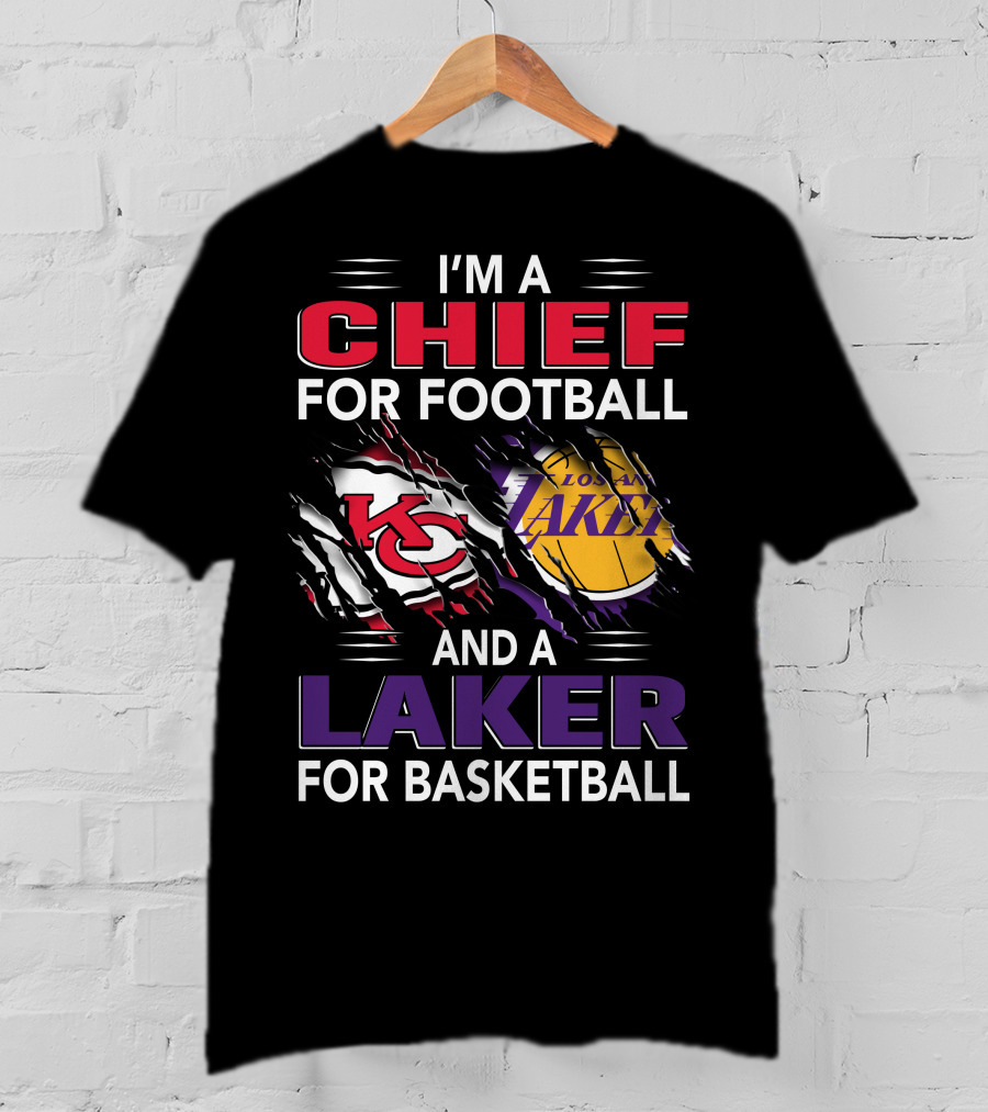 I'm A Chief For Football And A Laker For Basketball T-Shirt
