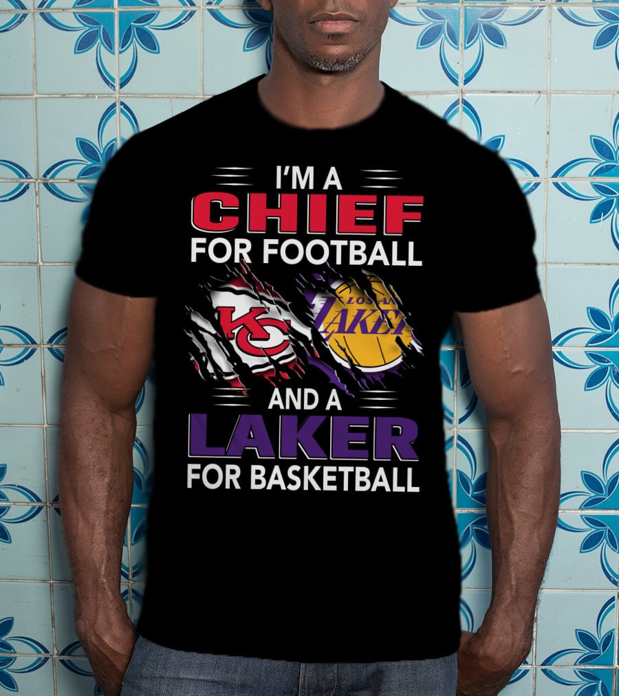 I'm A Chief For Football And A Laker For Basketball T-Shirt