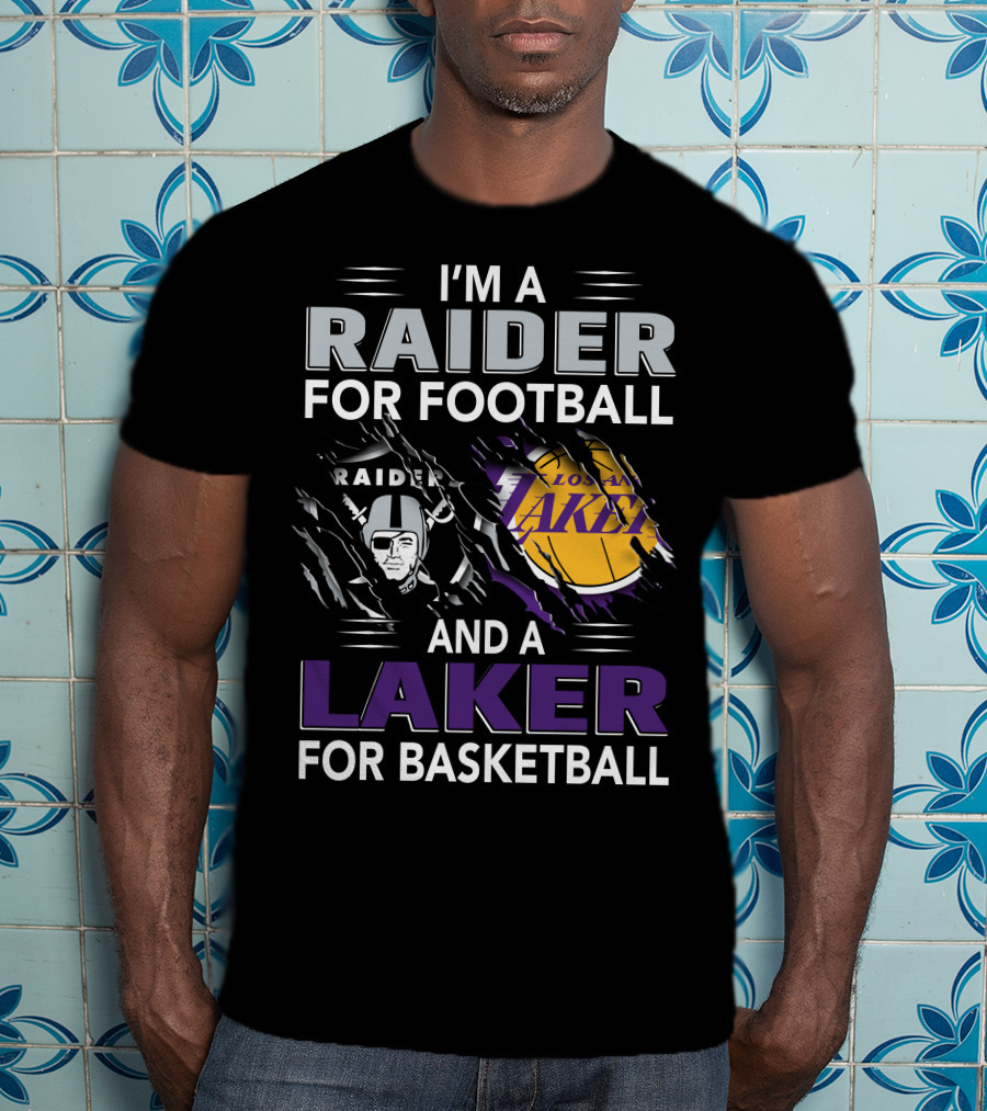 I'm A Raider For Football And A Laker For Basketball Raider Logo Los Angeles Lakers Basketball T-Shirt