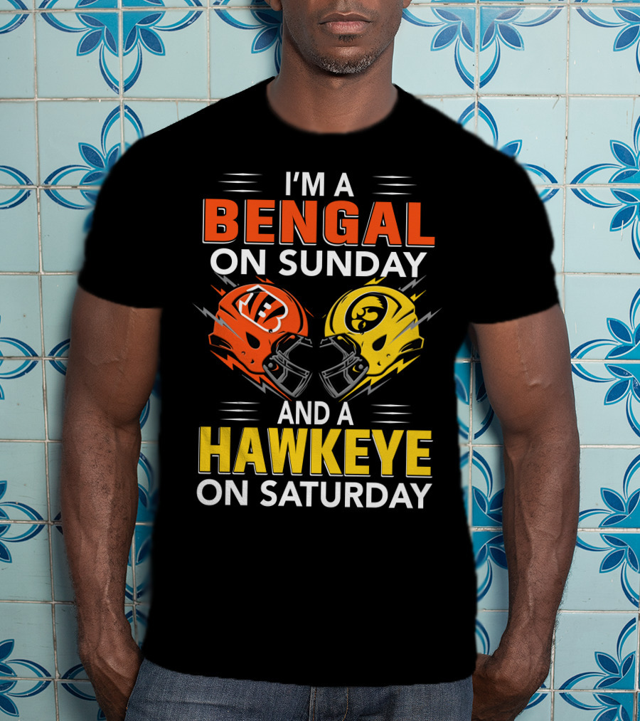 I'm A Bengal On Sunday And A Hawkeye On Saturday T-Shirt