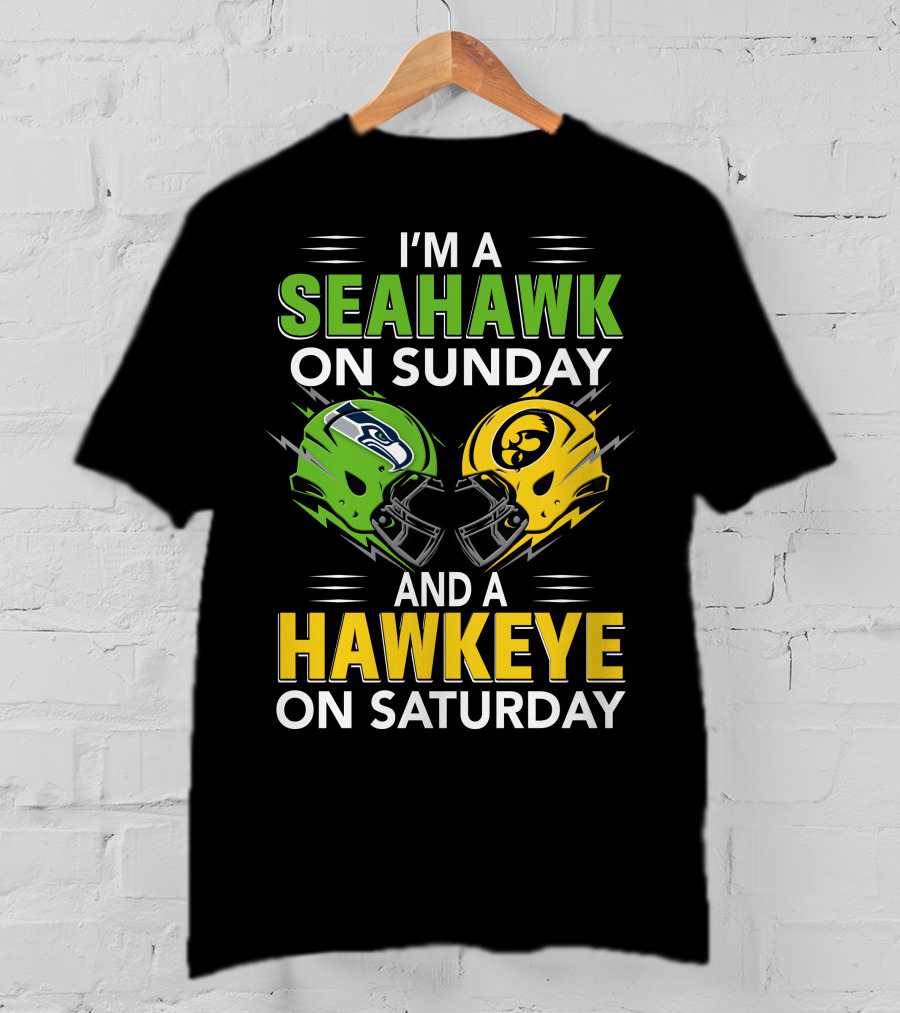 I'm A Seahawk On Sunday And A Hawkeye On Saturday T-Shirt