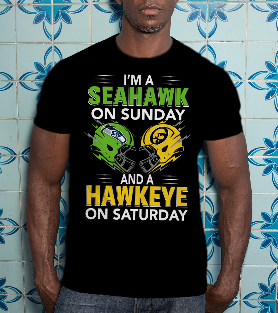 I'm A Seahawk On Sunday And A Hawkeye On Saturday T-Shirt