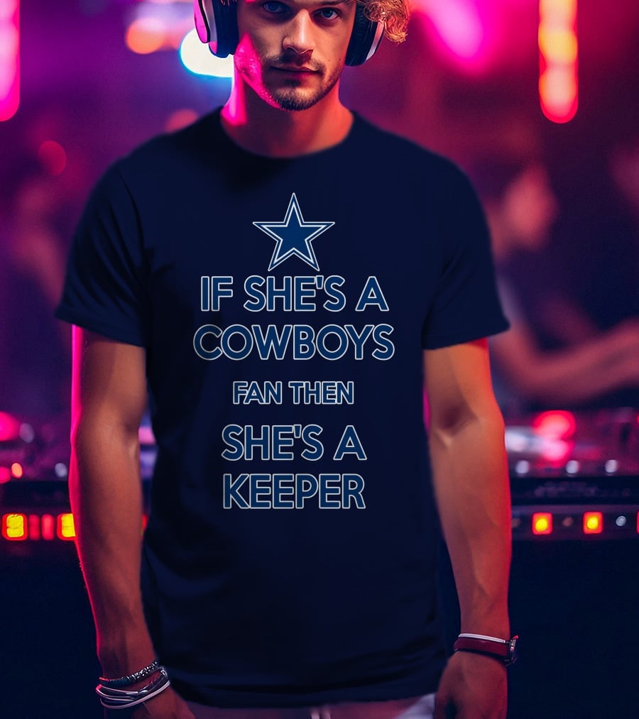 If She's A Cowboys Fan Then She's A Keeper Star T-Shirt