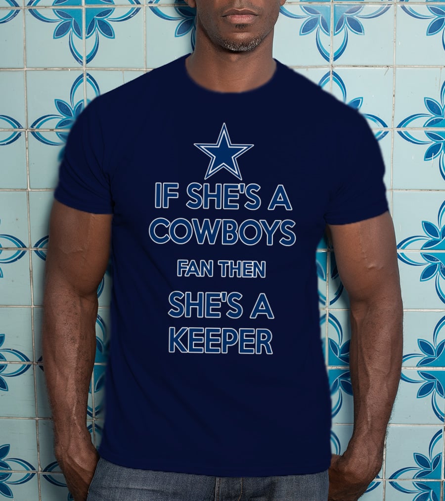 If She's A Cowboys Fan Then She's A Keeper Star T-Shirt