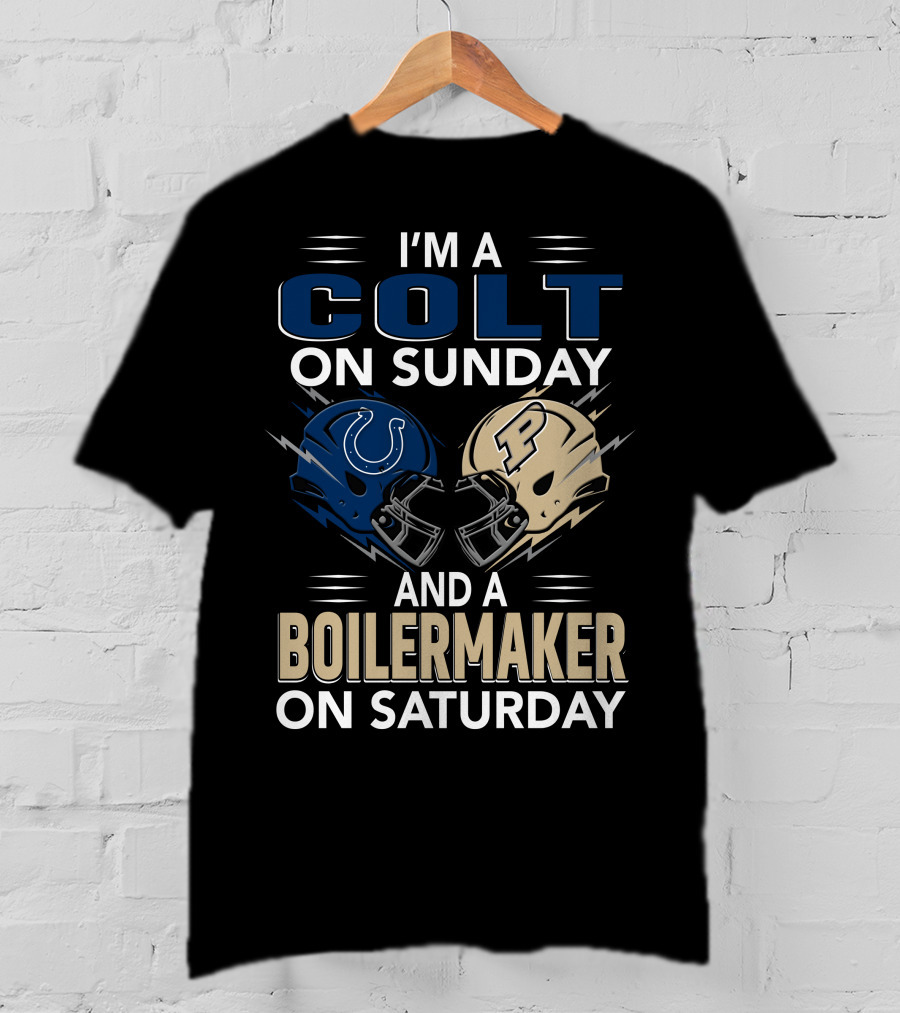 I'm A Colt On Sunday And A Boilermaker On Saturday T-Shirt