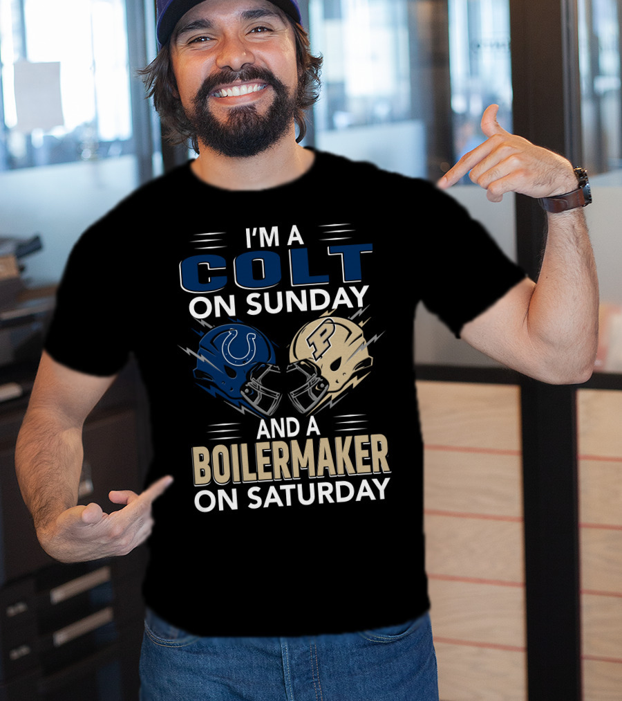 I'm A Colt On Sunday And A Boilermaker On Saturday T-Shirt