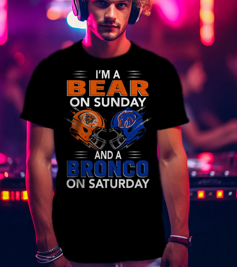 I'm A Bear On Sunday And A Bronco On Saturday Football Helmets T-Shirt