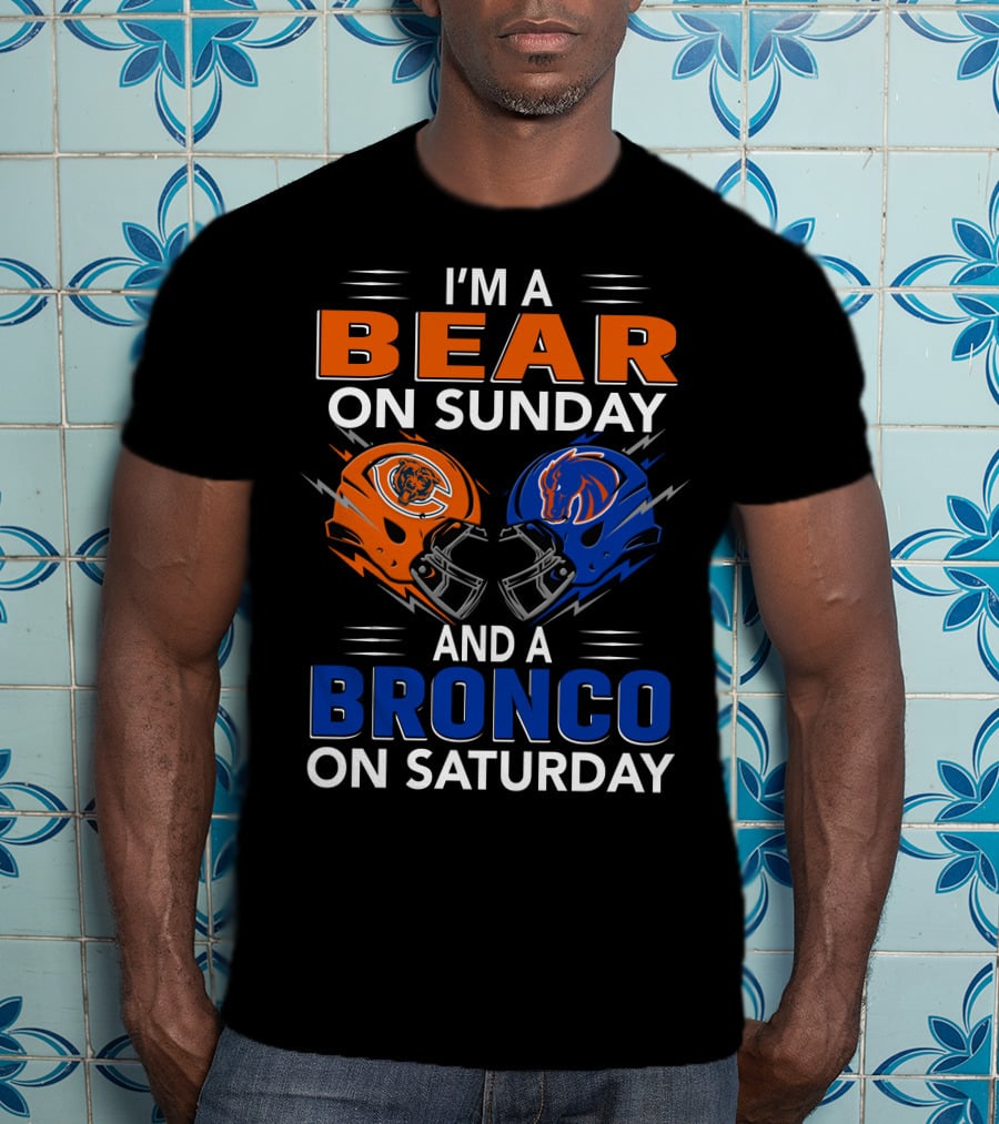 I'm A Bear On Sunday And A Bronco On Saturday Football Helmets T-Shirt