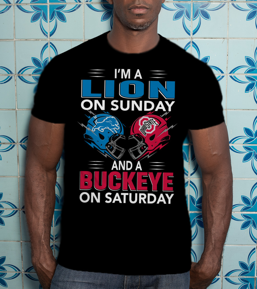 I'm A Lion On Sunday And A Buckeye On Saturday Football Rivalry Helmets T-Shirt