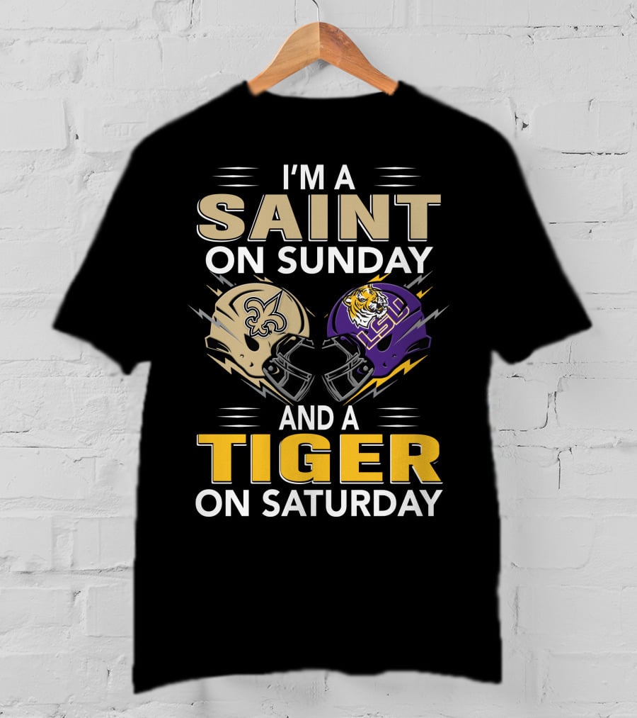 I'm A Saint On Sunday And A Tiger On Saturday Nfl New Orleans Ncaa Lsu Helmets T-Shirt