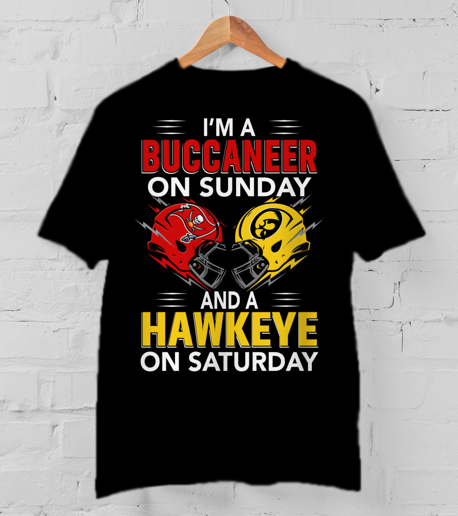 I'm A Buccaneer On Sunday And A Hawkeye On Saturday T-Shirt