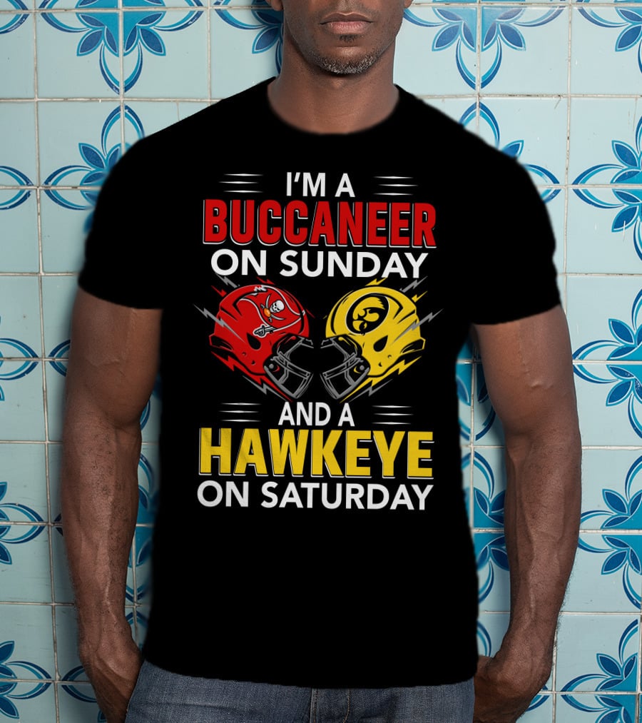 I'm A Buccaneer On Sunday And A Hawkeye On Saturday T-Shirt