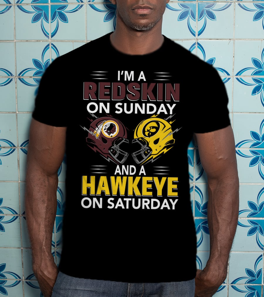 I'm A Redskin On Sunday And A Hawkeye On Saturday Football Helmet T-Shirt