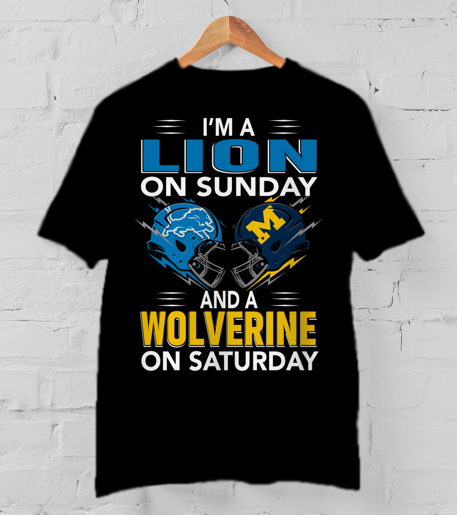 I'm A Lion On Sunday And A Wolverine On Saturday Football Helmets T-Shirt