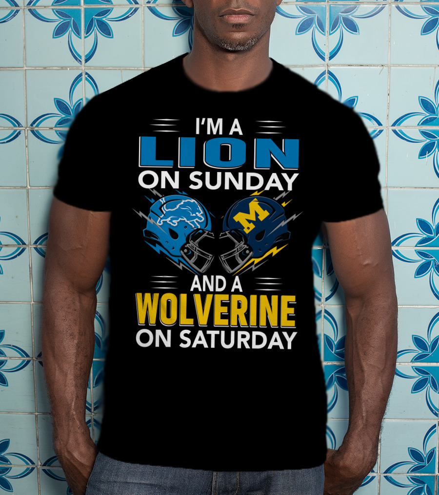 I'm A Lion On Sunday And A Wolverine On Saturday Football Helmets T-Shirt