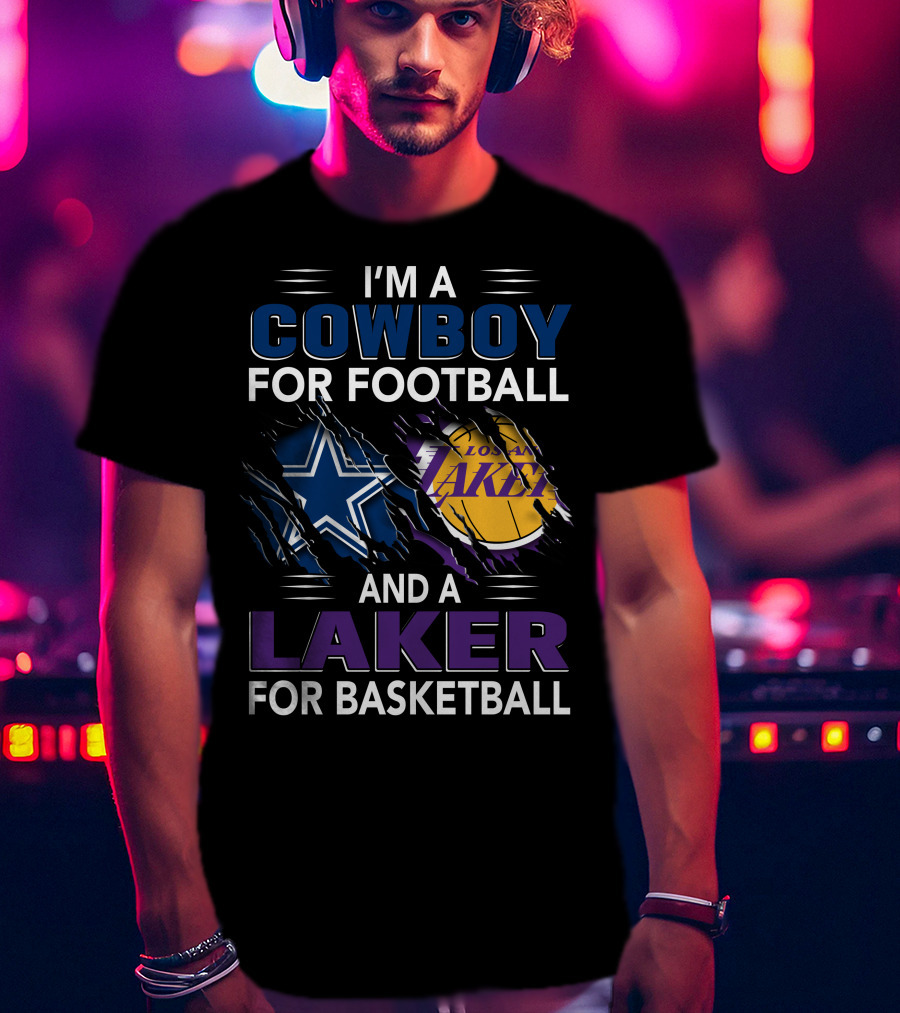 I'm A Cowboy For Football And A Laker For Basketball Dallas Los Angeles T-Shirt