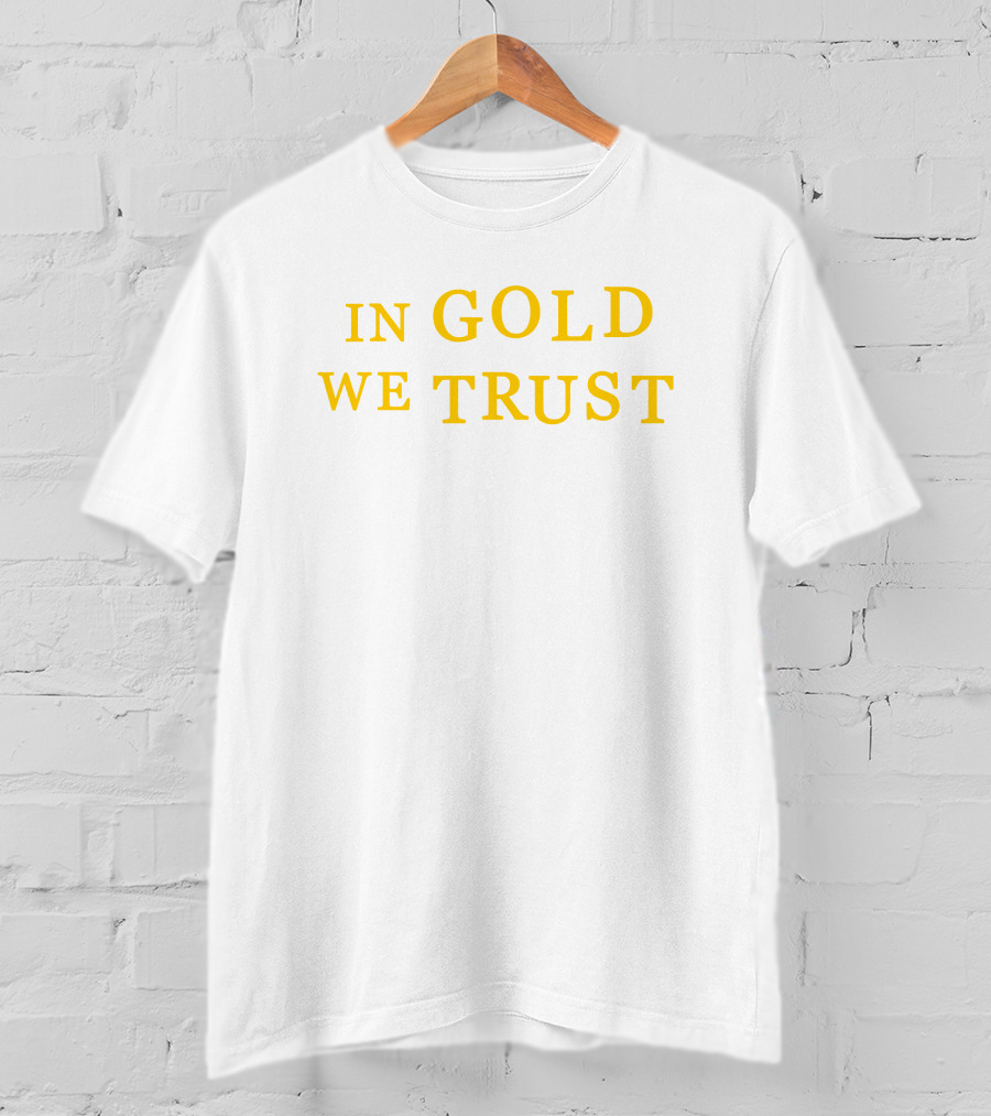 IN GOLD WE TRUST Text In Yellow T-Shirt