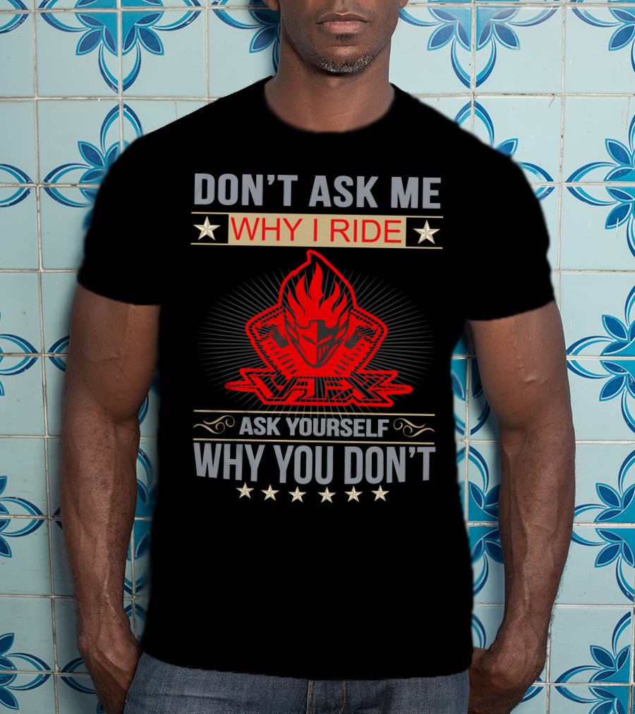 Don't Ask ME Why I Ride Vtx Ask Yourself Why You Don't Honda Vtx T-Shirt