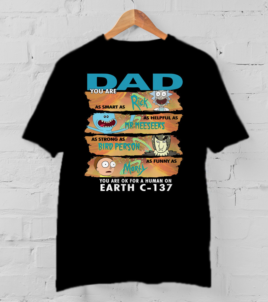 Smart Helpful Strong Funny Dad Rick Morty Earth C-137 T-Shirt