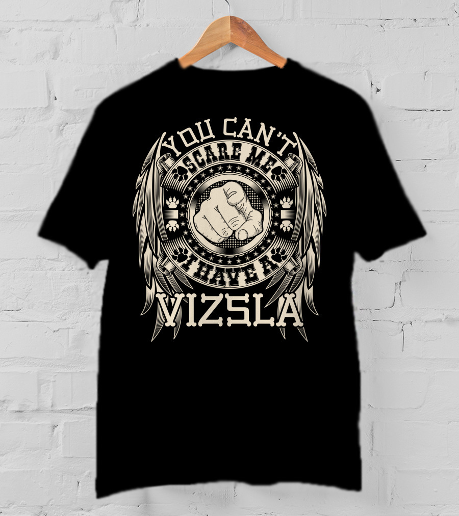 You Can't Scare Me I Have A Vizsla American T-Shirt