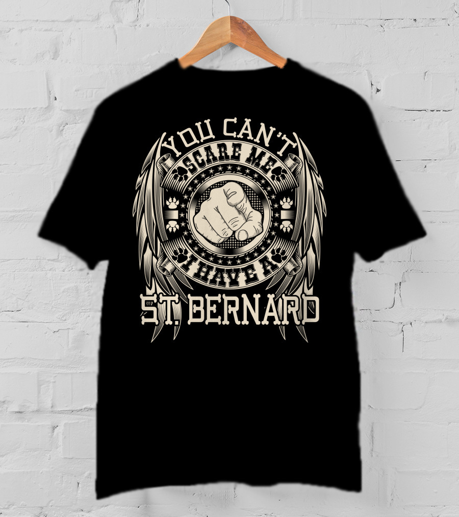You Can't Scare ME I Have A St Bernard T-Shirt