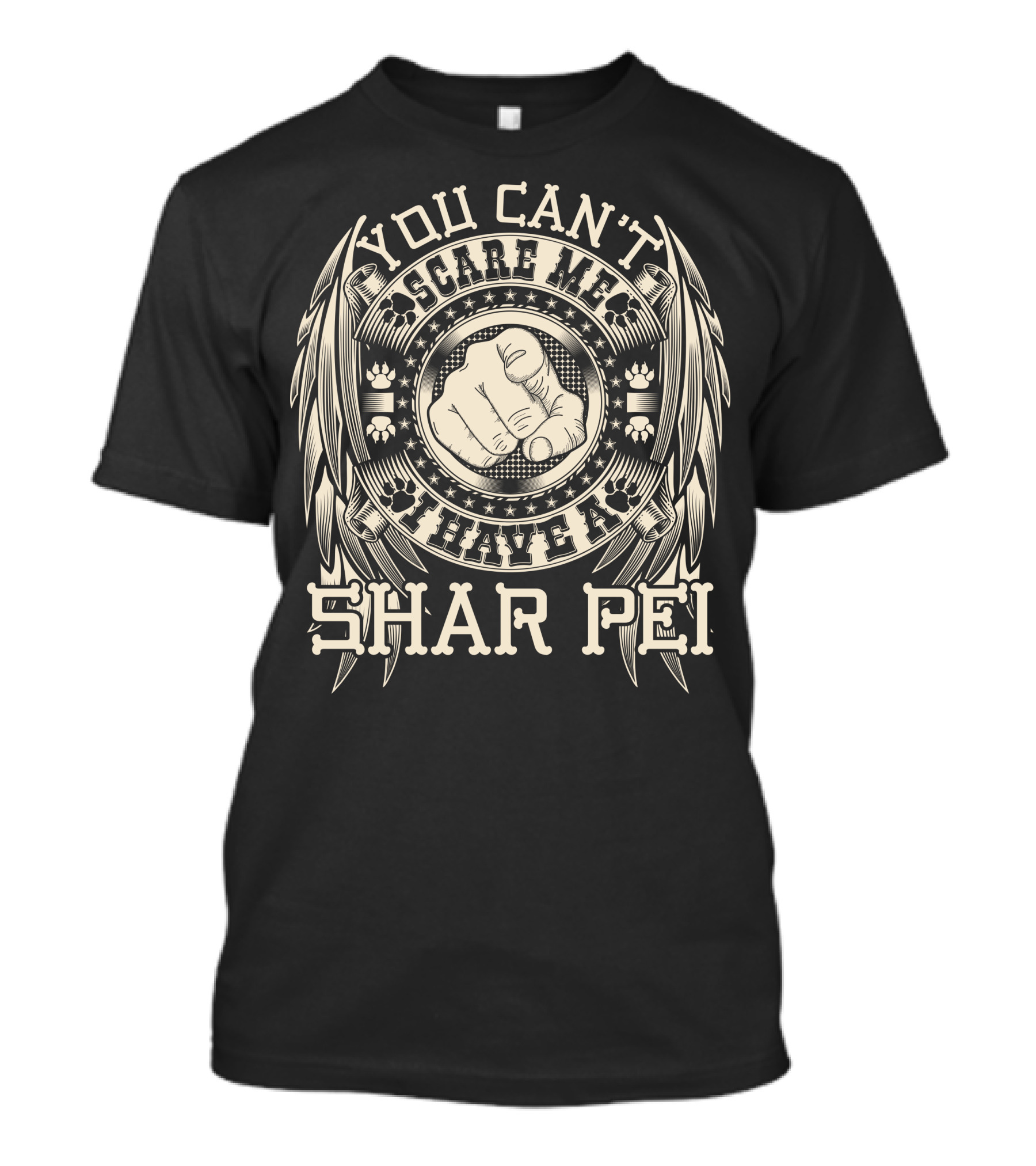 You Can't Scare Me I Have A Shar Pei Fist Paw Stars Feather T-Shirt