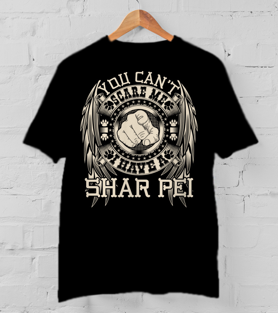 You Can't Scare Me I Have A Shar Pei Fist Paw Stars Feather T-Shirt