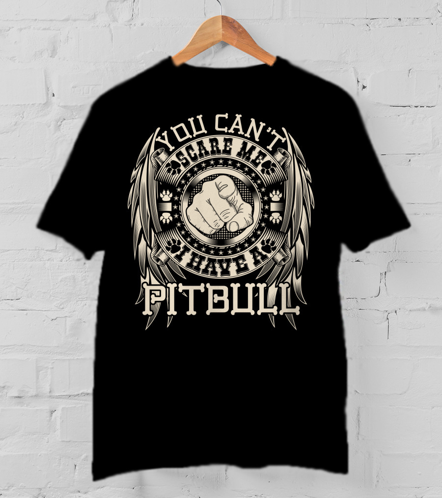 You Can't Scare Me I Have A Pitbull Fist And Paw Print Wings T-Shirt