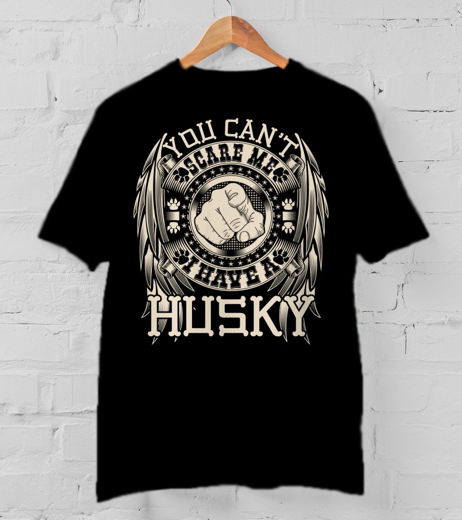 You Can't Scare Me I Have A Husky Paw Prints T-Shirt