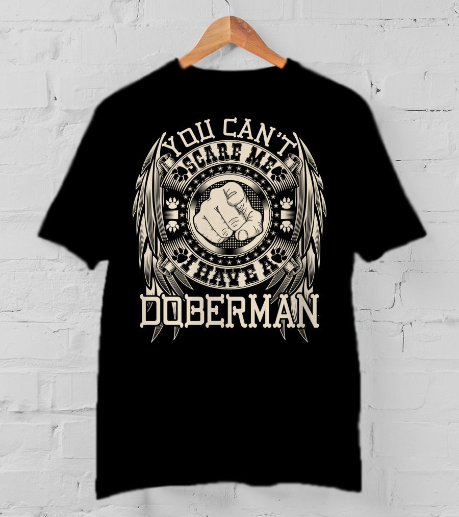 You Can't Scare Me I Have A Doberman Winged Fist Star Paw T-Shirt