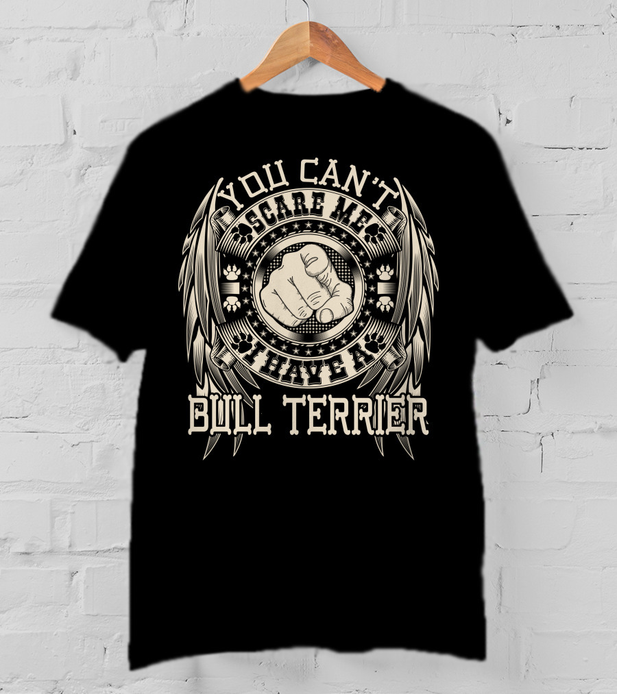 You Can't Scare Me I Have A Bull Terrier Paw Print Badge With Pointing Finger T-Shirt