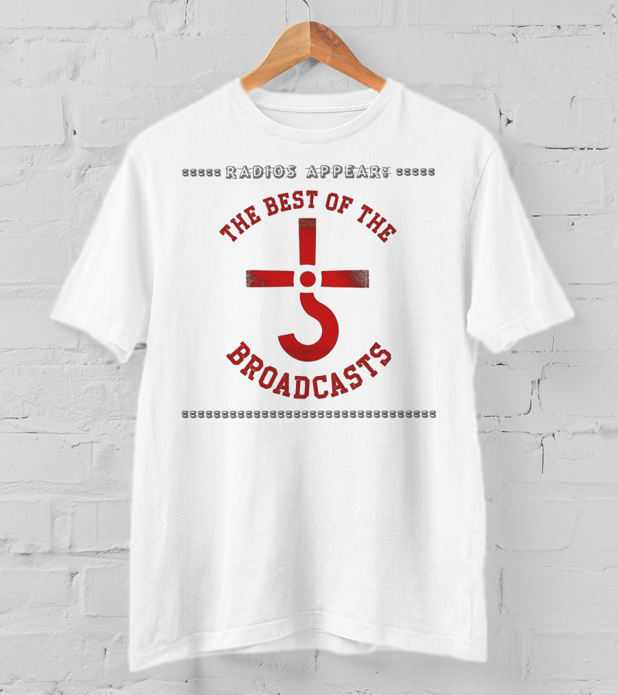 Radios Appear The Best Of The Broadcasts T-Shirt