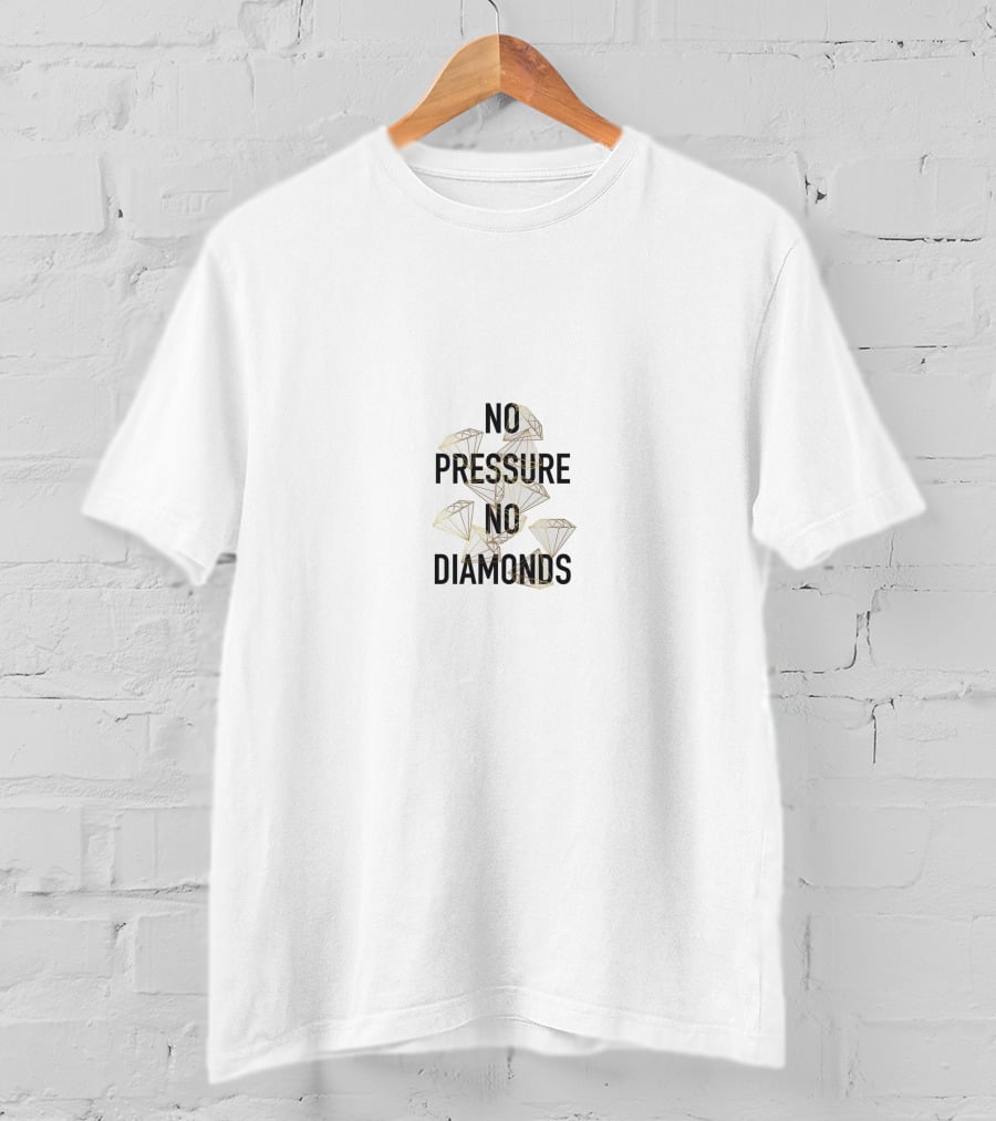 No Pressure No Diamonds T-Shirt