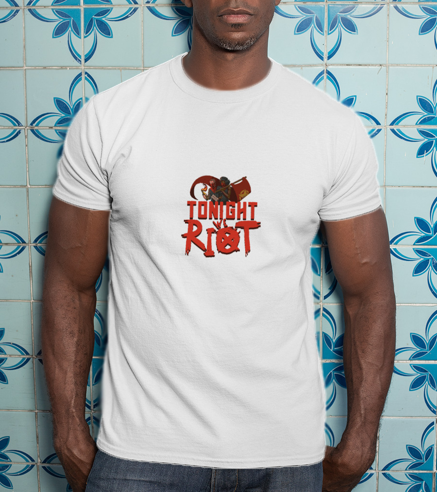 TONIGHT RIOT T-Shirt
