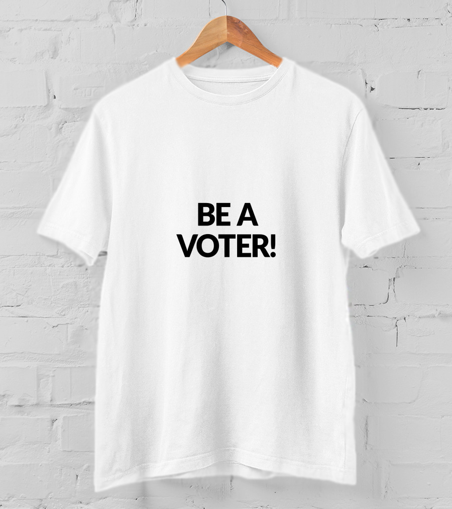 BE A VOTER T-Shirt
