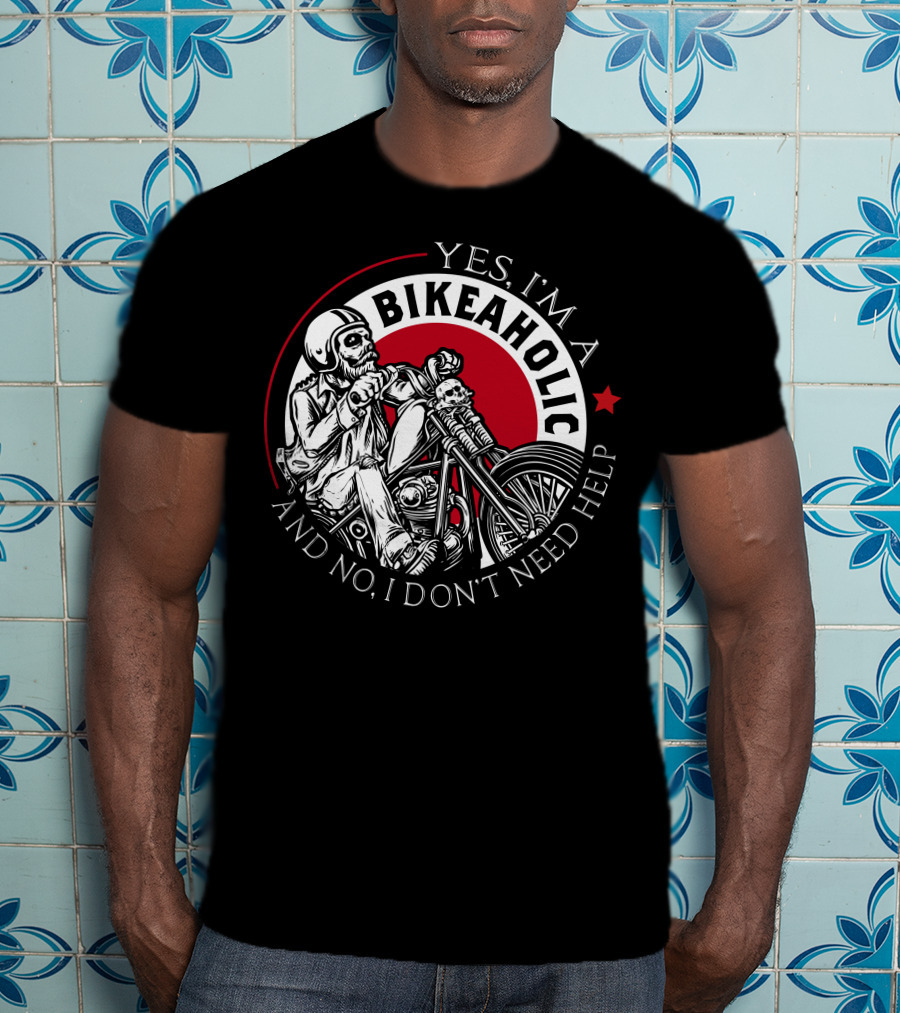 Yes I'm A Bikeaholic Skull Rider And No I Don't Need Help T-Shirt