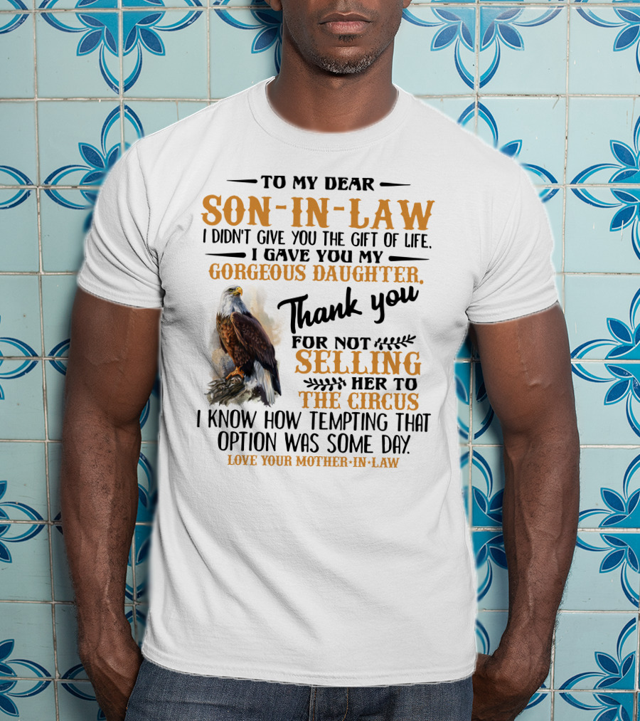 To My Dear Son-In-Law Thank You For Not Selling Her To The Circus Love Your Mother-In-Law T-Shirt