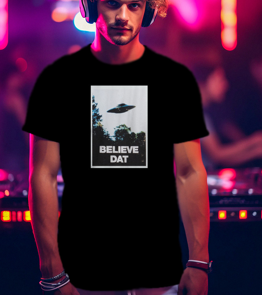 Believe Dat UFO Flying Saucer Over Trees T-Shirt