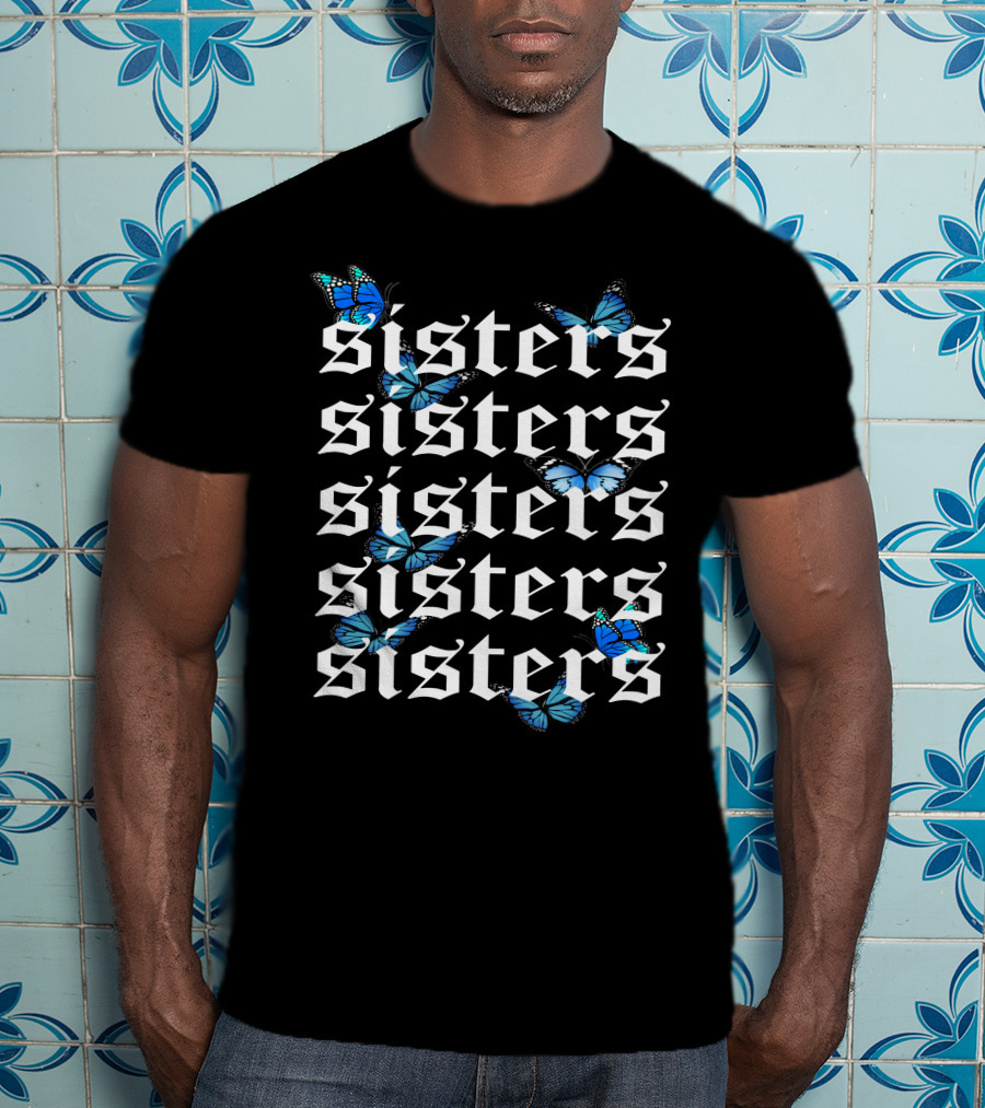 Sisters Butterfly Blue Monarch Pattern Repeated Text T-Shirt