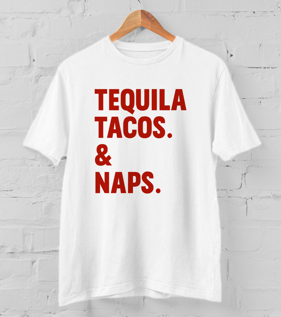TEQUILA TACOS And NAPS T-Shirt