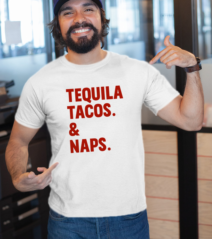 TEQUILA TACOS And NAPS T-Shirt