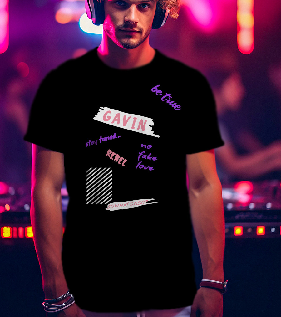 Gavin Magnus Merch Gavin Be True No Fake Love Rebel Stay Tuned So What’s Next T-Shirt