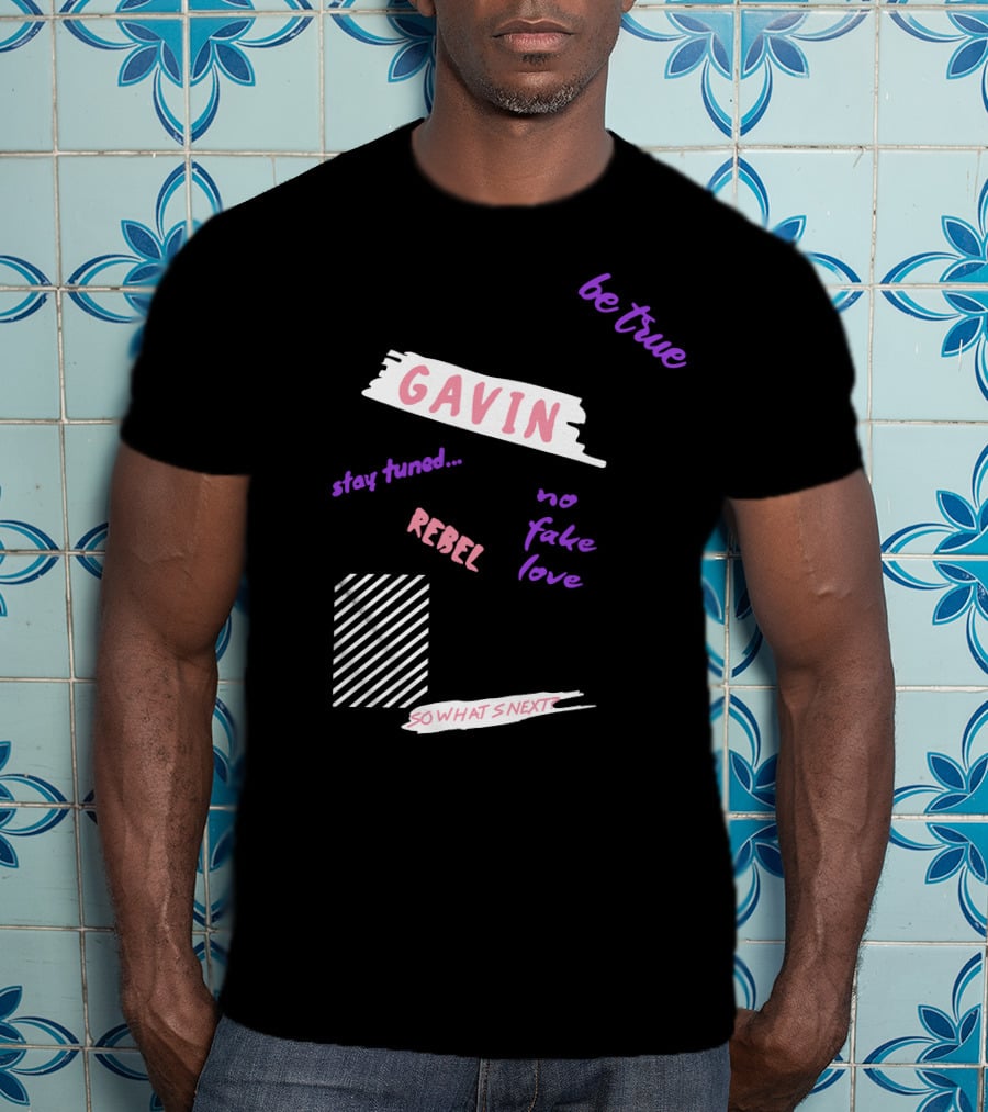 Gavin Magnus Merch Gavin Be True No Fake Love Rebel Stay Tuned So What’s Next T-Shirt