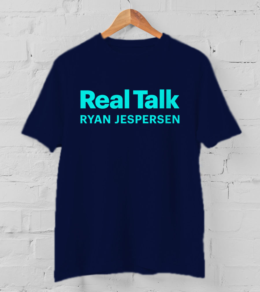Real Talk Ryan Jespersen Podcast Merchandise T-Shirt