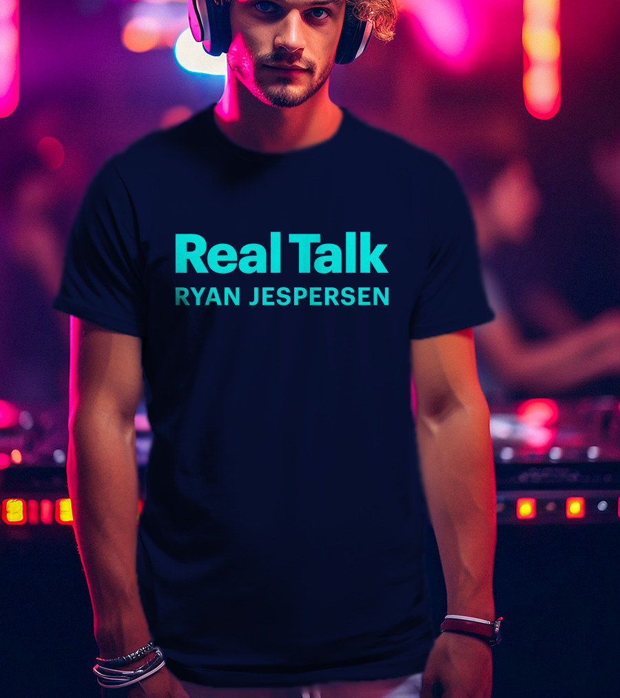 Real Talk Ryan Jespersen Podcast Merchandise T-Shirt