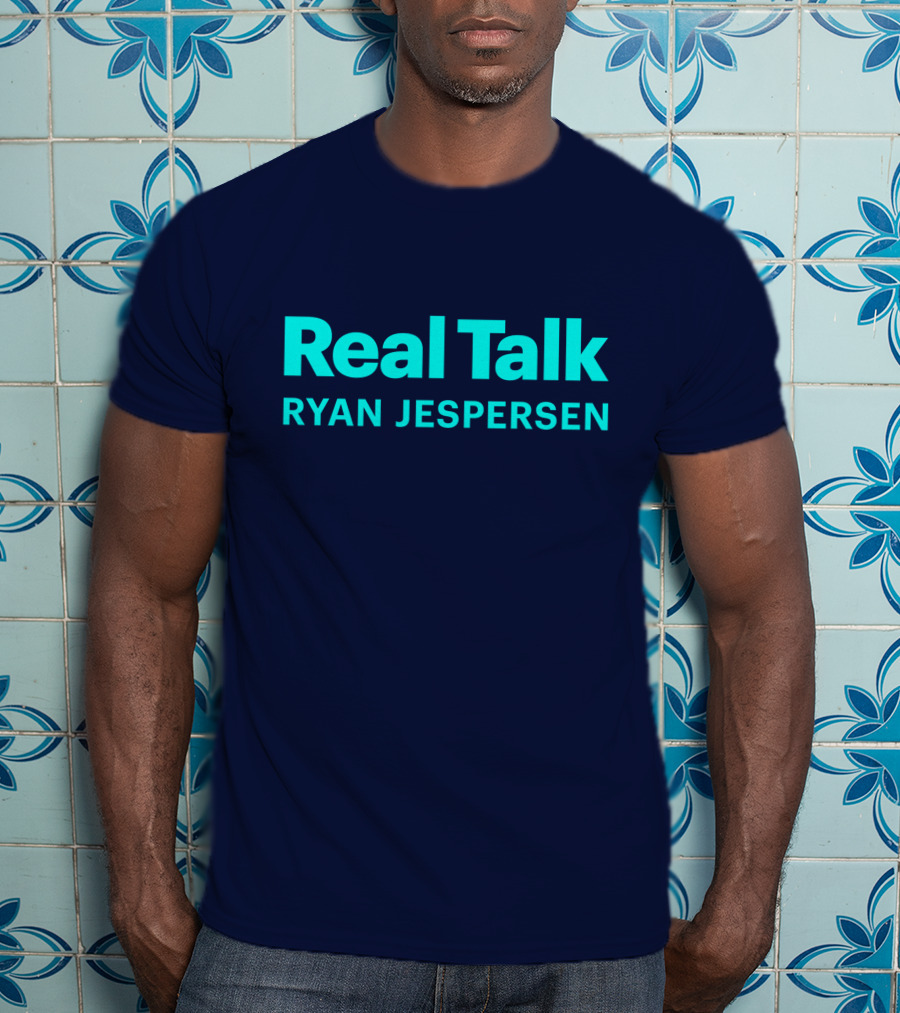 Real Talk Ryan Jespersen Podcast Merchandise T-Shirt