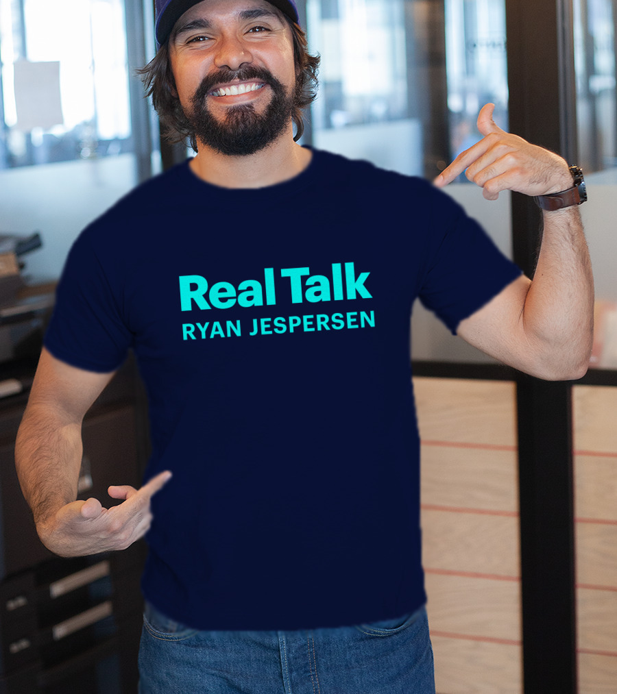 Real Talk Ryan Jespersen Podcast Merchandise T-Shirt
